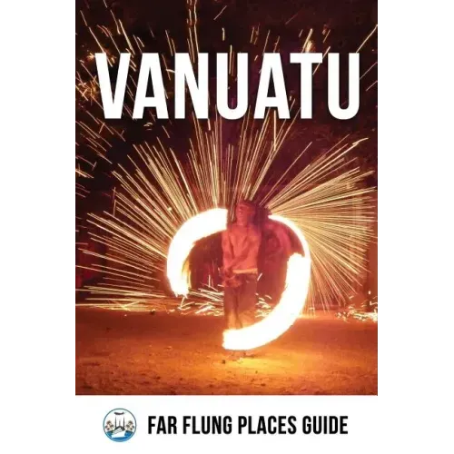 Vanuatu: Far Flung Places Travel Guide