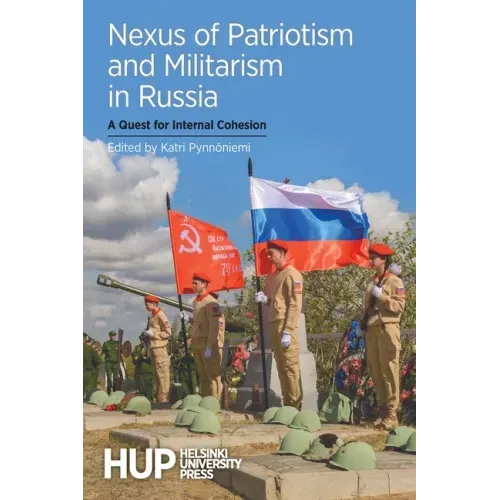 Nexus of Patriotism and Militarism in Russia: A Quest for Internal Cohesion
