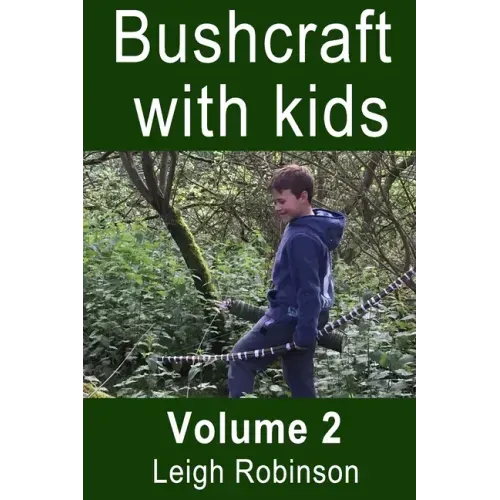Bushcraft with kids: Volume 2