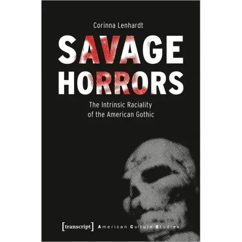 Savage Horrors: The Intrinsic Raciality of the American Gothic