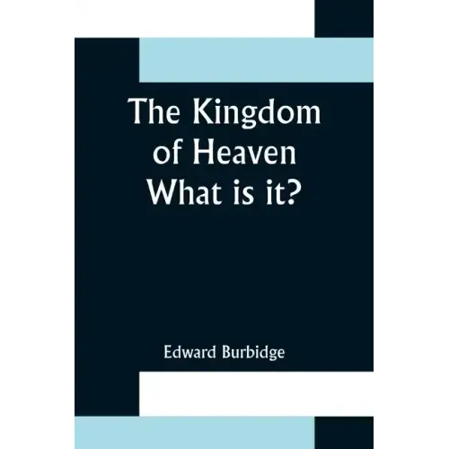 The Kingdom of Heaven; What is it?