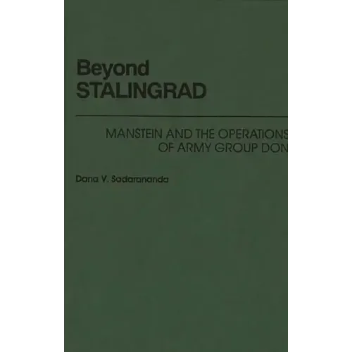 Beyond Stalingrad: Manstein and the Operations of Army Group Don