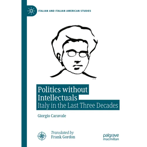 Politics Without Intellectuals: Italy in the Last Three Decades
