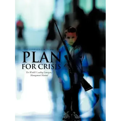 Plan for Crisis: The World's Leading Emergency Management Manual