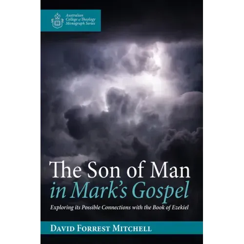 The Son of Man in Mark's Gospel: Exploring Its Possible Connections with the Book of Ezekiel