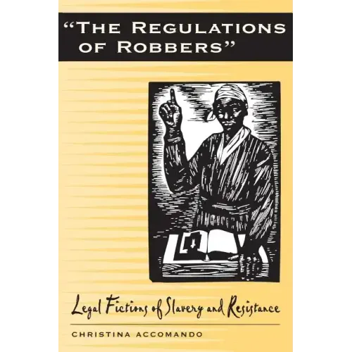 Regulations of Robbers: Legal Fictions of Slavery and Resistance
