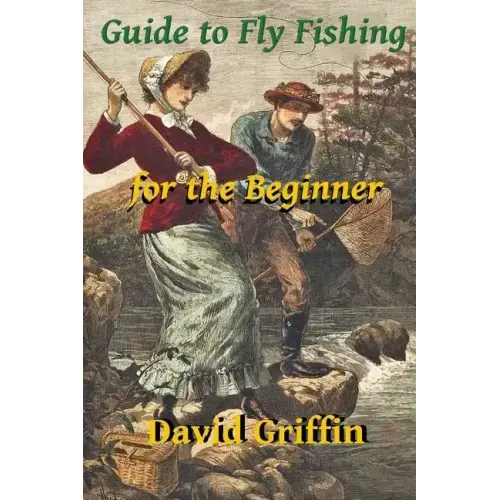 Guide To Fly Fishing: for the Beginner