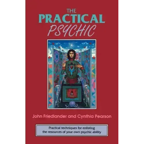 The Practical Psychic: Practical Techniques for Enlisting the Resources of Your Own Ability
