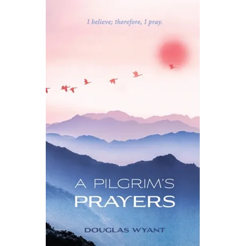 A Pilgrim's Prayers