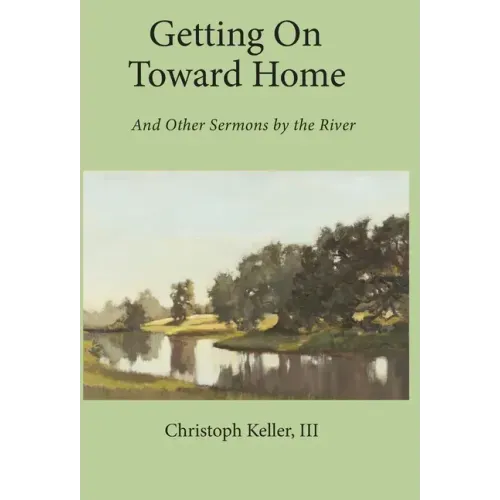 Getting on Toward Home: And Other Sermons by the River