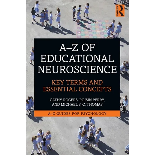 A-Z of Educational Neuroscience: Key Terms and Essential Concepts