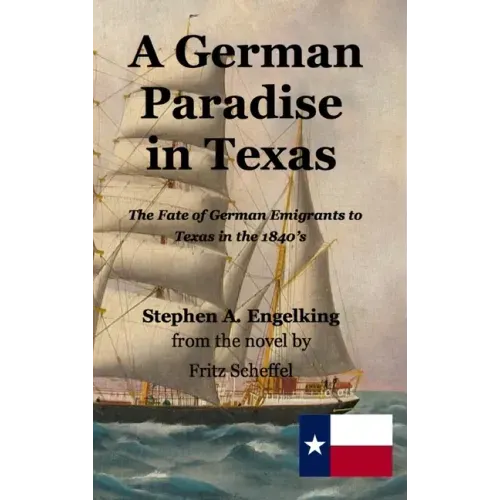 A German Paradise in Texas: The Fate of German Emigrants to Texas in the 1840's