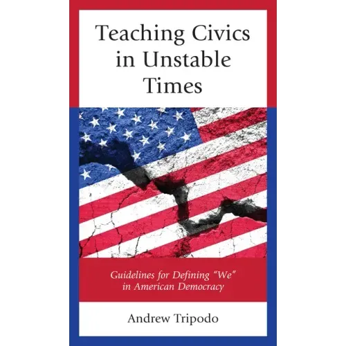 Teaching Civics in Unstable Times: Guidelines for Defining "We" in American Democracy