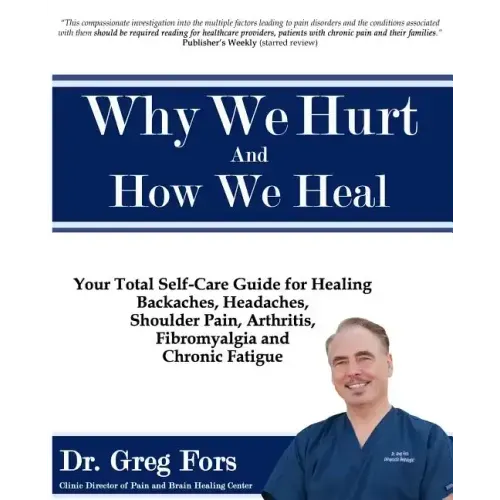 Why We Hurt and How We Heal: A Comprehensive Functional Medicine Guide to Healing Chronic Pain