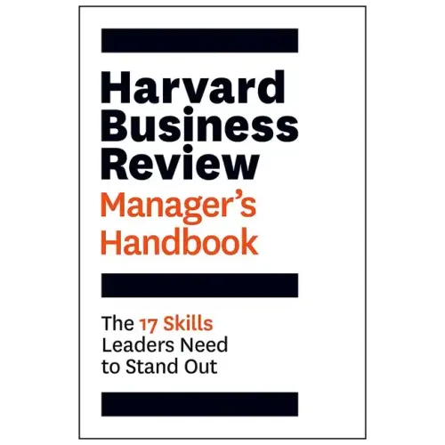Harvard Business Review Manager's Handbook: The 17 Skills Leaders Need to Stand Out