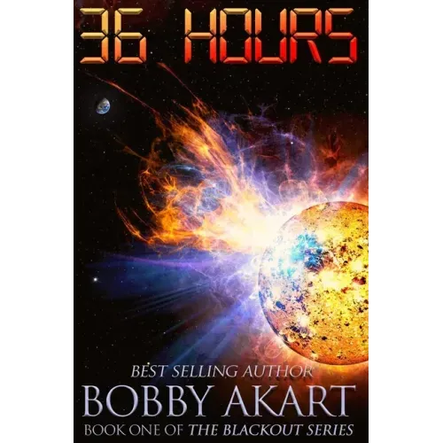36 Hours: A Post-Apocalyptic EMP Survival Fiction Series