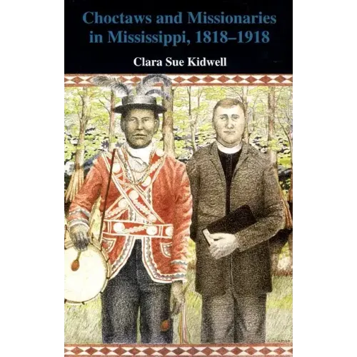 Choctaws and Missionaries in Mississippi, 1818-1918