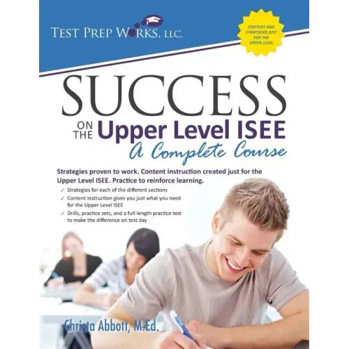 Success on the Upper Level ISEE: A Complete Course