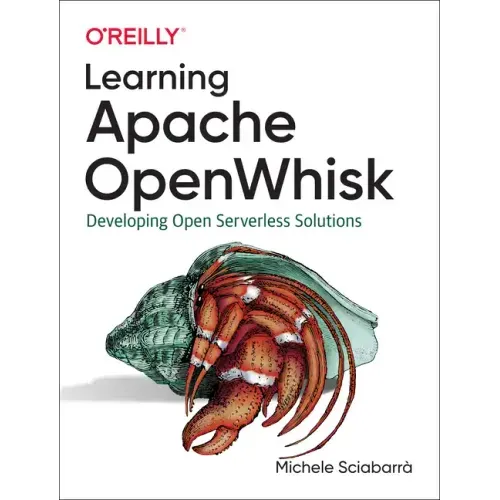 Learning Apache Openwhisk: Developing Open Serverless Solutions