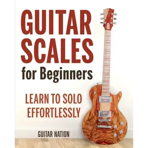 Guitar Scales for Beginners: Learn to Solo Effortlessly