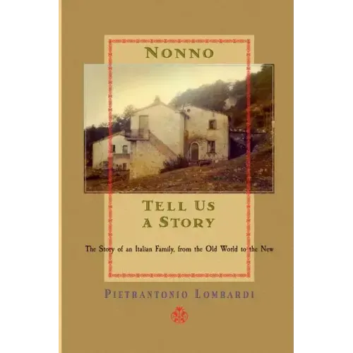 Nonno tell us a story: The Story of an Italian Family, from the Old to the New