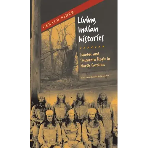 Living Indian Histories: Lumbee and Tuscarora People in North Carolina