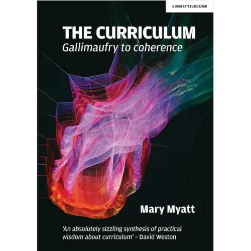 The Curriculum: Gallimaufry to Coherence: Gallimaufry to Coherence