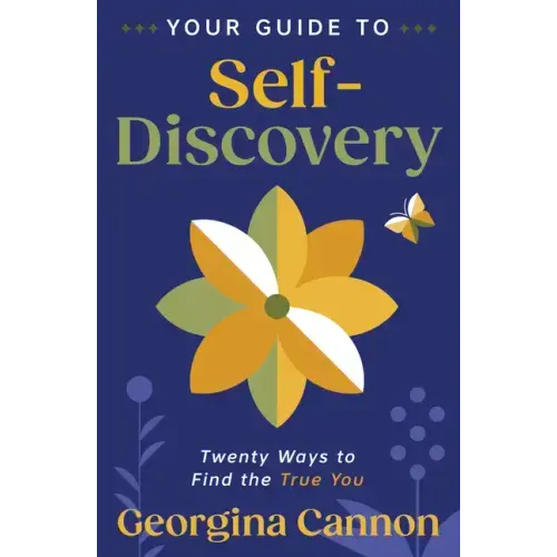 Your Guide to Self-Discovery: Twenty Ways to Find the True You