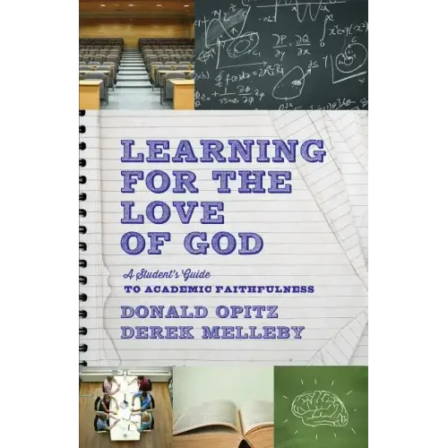 Learning for the Love of God: A Student's Guide to Academic Faithfulness