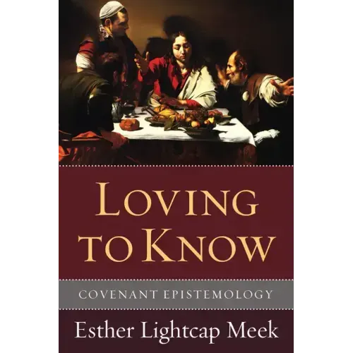 Loving to Know: Covenant Epistemology