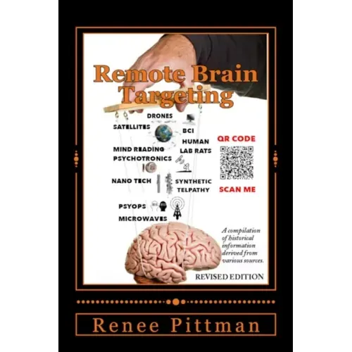 Remote Brain Targeting - Evolution of Mind Control in USA: A Compilation of Historical Information Derived from Various Sources