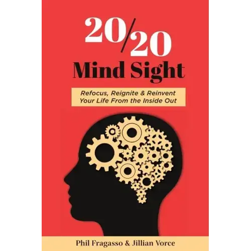 20/20 Mind Sight: Refocus, Reignite & Reinvent Your Life From the Inside Out