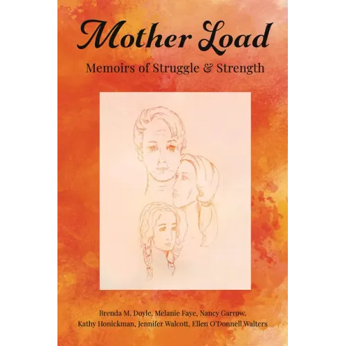 Mother Load: Memoirs of Struggle and Strength