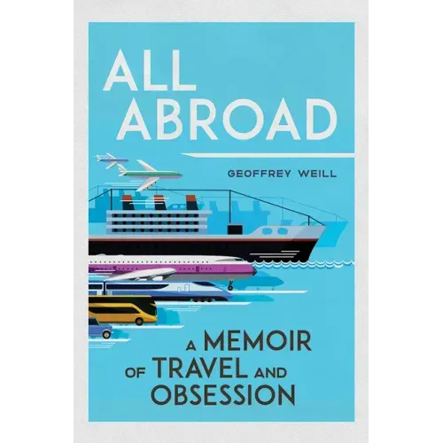 All Abroad: A Memoir of Travel and Obsession