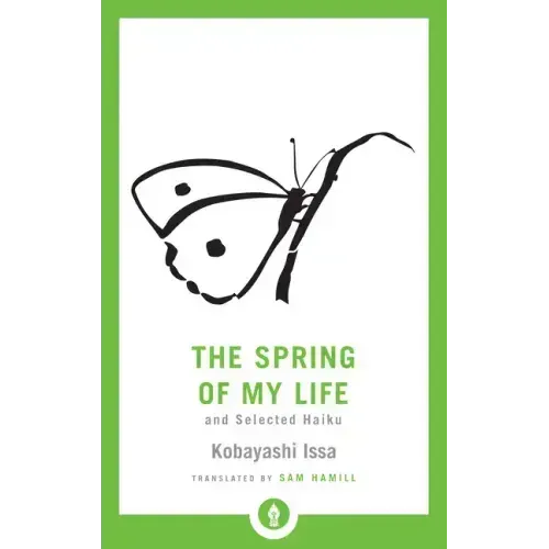 The Spring of My Life: And Selected Haiku