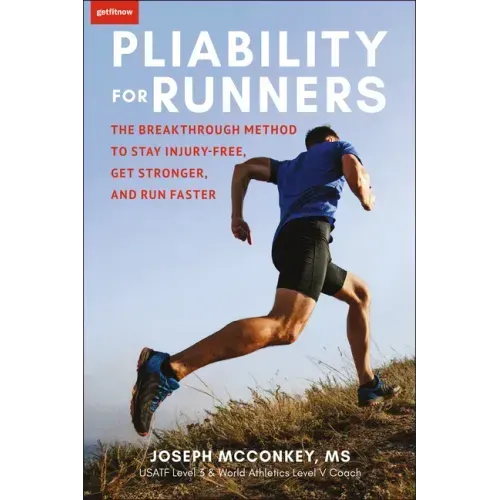Pliability for Runners: The Breakthrough Method to Stay Injury-Free, Get Stronger and Run Faster