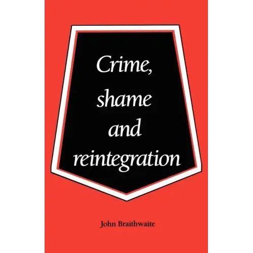 Crime, Shame and Reintegration