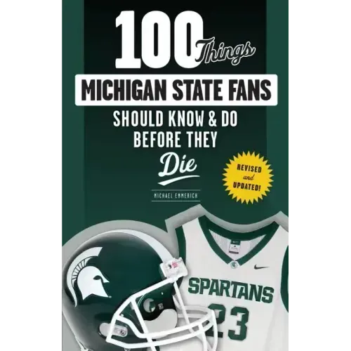 100 Things Michigan State Fans Should Know & Do Before They Die