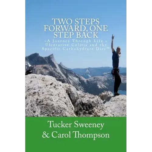 Two Steps Forward, One Step Back: A Journey Through Life, Ulcerative Colitis, and the Specific Carbohydrate Diet