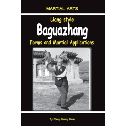 Liang Style Baguazhang: Forms and Martial Applications