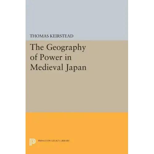 The Geography of Power in Medieval Japan