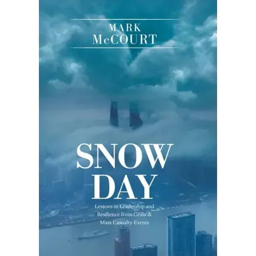 Snow Day: Lessons in Leadership and Resilience from Crisis & Mass Casualty Events