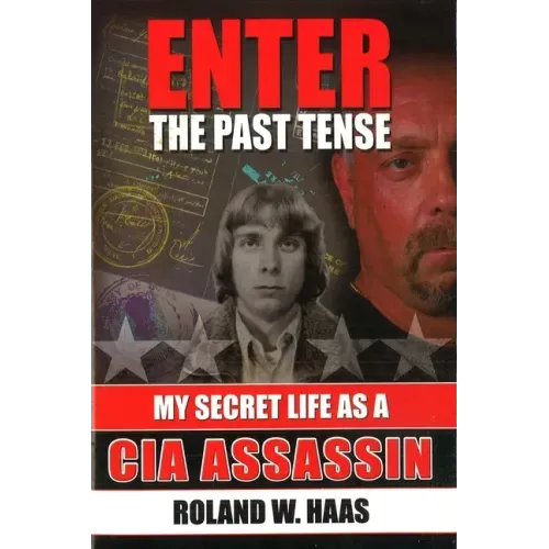 Enter the Past Tense: My Secret Life as a CIA Assassin