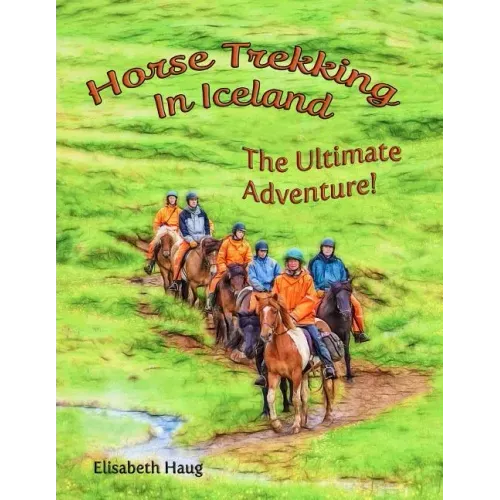 Horse Trekking In Iceland: The Ultimate Adventure
