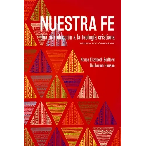 Nuestra fe: Una introducción a la teología cristiana, segunda edición revisada