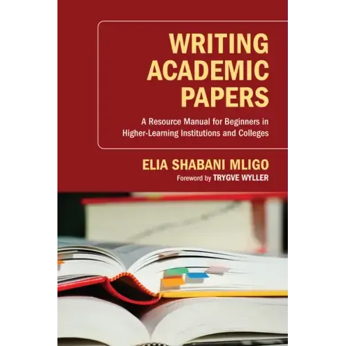 Writing Academic Papers: A Resource Manual for Beginners in Higher-Learning Institutions and Colleges