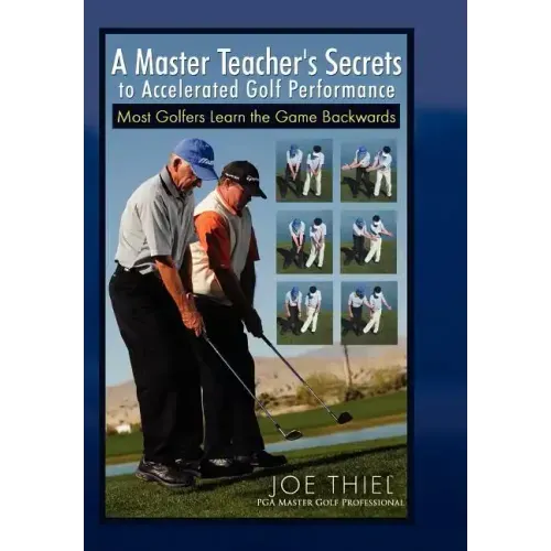 A Master Teacher's Secrets to Accelerated Golf Performance