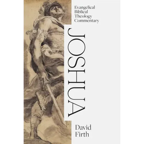 Joshua: Evangelical Biblical Theology Commentary