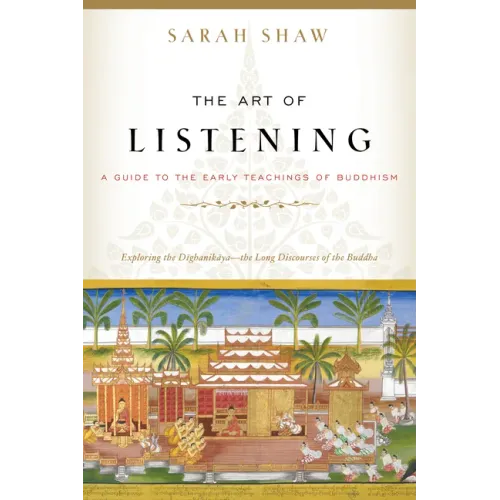 The Art of Listening: A Guide to the Early Teachings of Buddhism