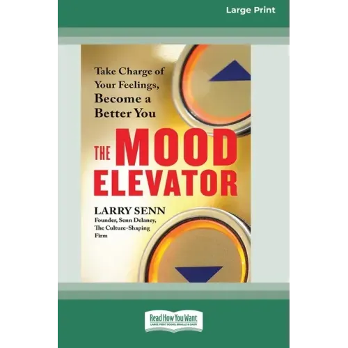 The Mood Elevator: Take Charge of Your Feelings, Become a Better You [16 Pt Large Print Edition]